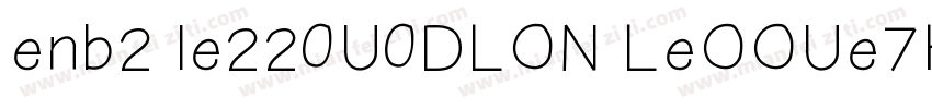 enb2 le220U0DLON LeOOUe7HlN字体转换